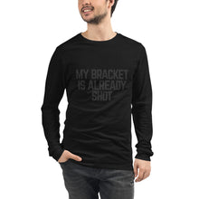 Load image into Gallery viewer, My Bracket is Already Shot (black text)