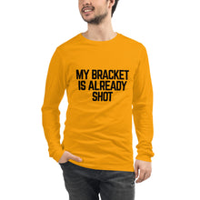 Load image into Gallery viewer, My Bracket is Already Shot (black text)