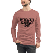 Load image into Gallery viewer, My Bracket is Already Shot (black text)