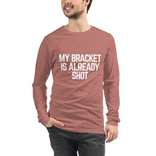 Load image into Gallery viewer, My Bracket is Already Shot (white text)