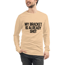 Load image into Gallery viewer, My Bracket is Already Shot (black text)