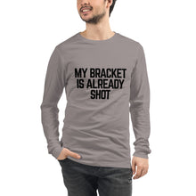 Load image into Gallery viewer, My Bracket is Already Shot (black text)