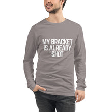 Load image into Gallery viewer, My Bracket is Already Shot (white text)