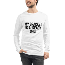 Load image into Gallery viewer, My Bracket is Already Shot (black text)