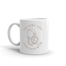 Load image into Gallery viewer, Truisms and Ruminations Podcast Logo Mug