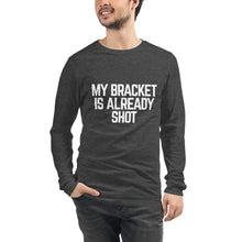 Load image into Gallery viewer, My Bracket is Already Shot (white text)
