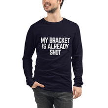 Load image into Gallery viewer, My Bracket is Already Shot (white text)
