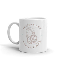 Load image into Gallery viewer, Truisms and Ruminations Podcast Logo Mug

